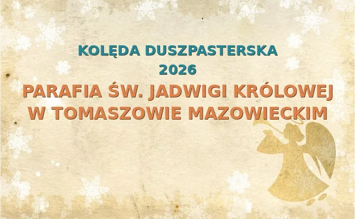 Parafia św. Jadwigi Królowej w Tomaszowie Mazowieckim – harmonogram kolęd (wizyt duszpasterskich) 2025/2026