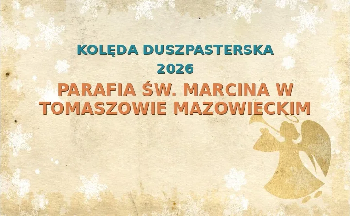 Parafia św. Marcina w Tomaszowie Mazowieckim – harmonogram kolęd (wizyt duszpasterskich) 2025/2026