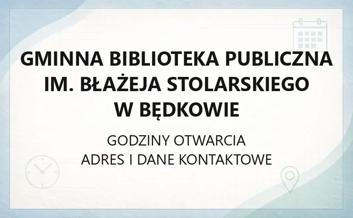 Gminna Biblioteka Publiczna im. Błażeja Stolarskiego w Będkowie - kontakt, godziny, zbiory regionalne