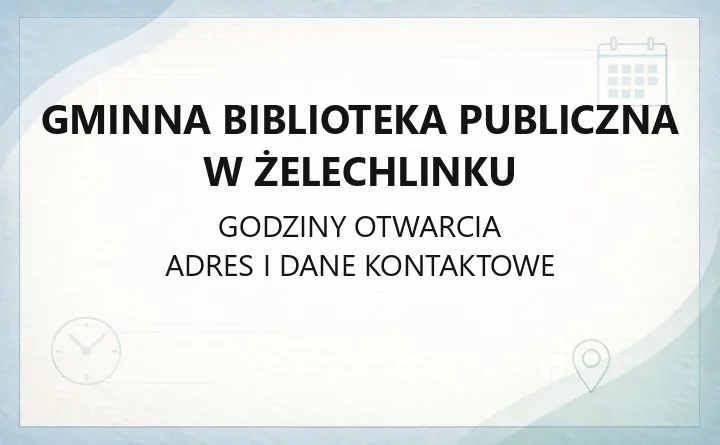 Gminna Biblioteka Publiczna w Żelechlinku - kontakt, godziny, karta biblioteczna