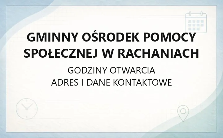Gminny Ośrodek Pomocy Społecznej w Rachaniach - kontakt, godziny, świadczenia i zasiłki