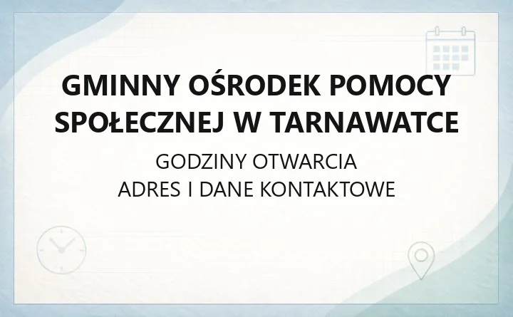 Gminny Ośrodek Pomocy Społecznej w Tarnawatce - kontakt, godziny, świadczenia