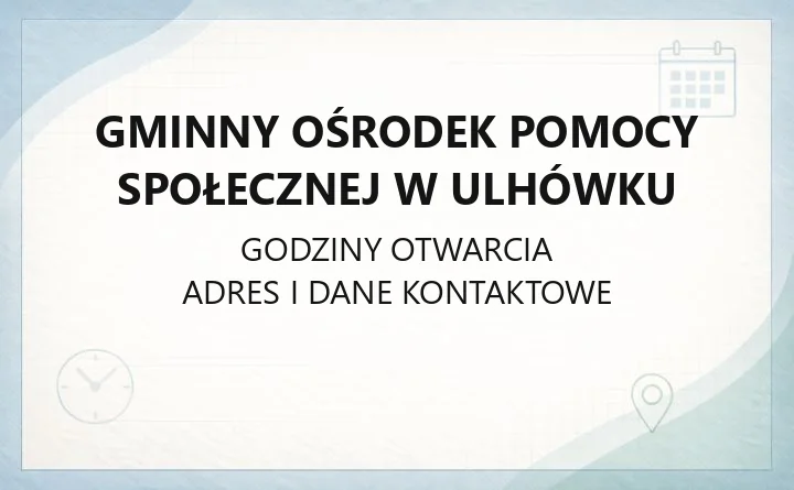 Gminny Ośrodek Pomocy Społecznej w Ulhówku - kontakt, godziny, pomoc i świadczenia