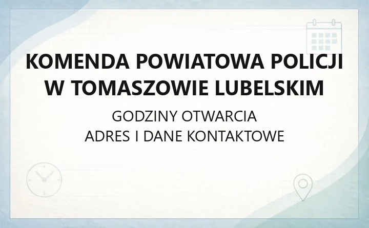 Komenda Powiatowa Policji w Tomaszowie Lubelskim - kontakt, posterunki, godziny
