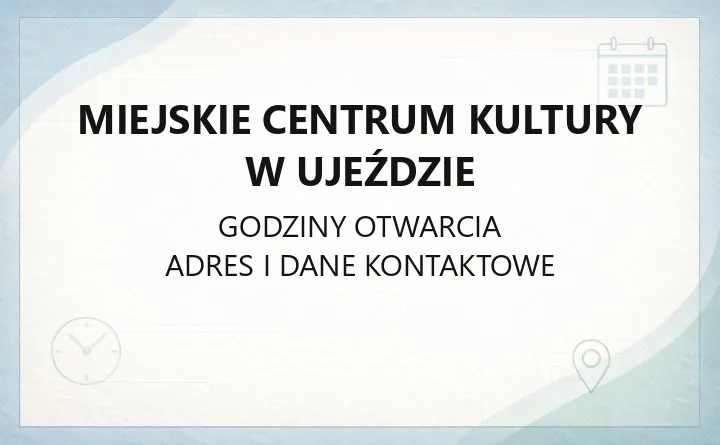 Miejskie Centrum Kultury w Ujeździe - kontakt, godziny, zapisy na zajęcia