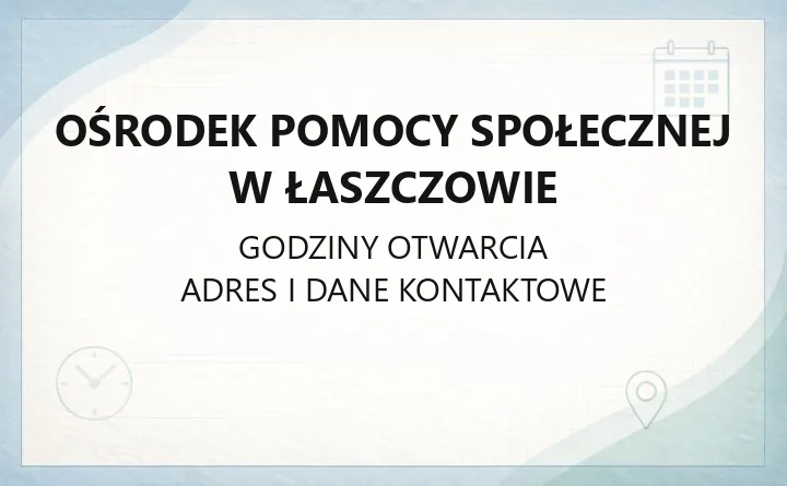 Ośrodek Pomocy Społecznej w Łaszczowie - kontakt, godziny i świadczenia