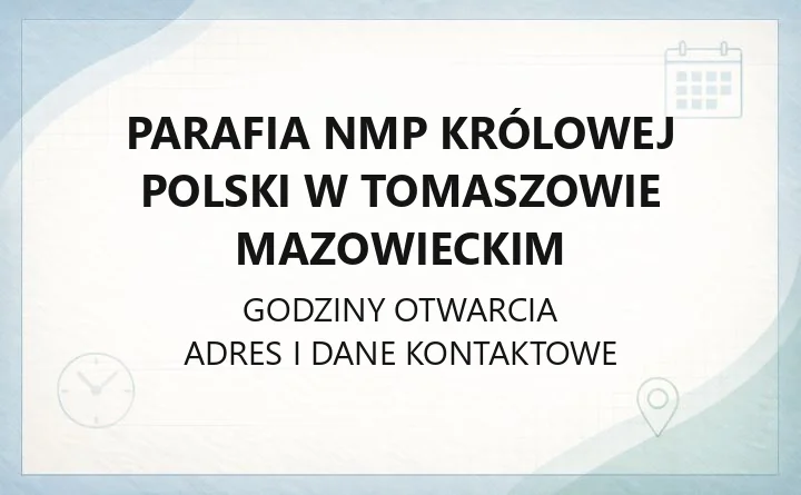 Parafia NMP Królowej Polski w Tomaszowie Mazowieckim - kontakt, sakramenty, godziny