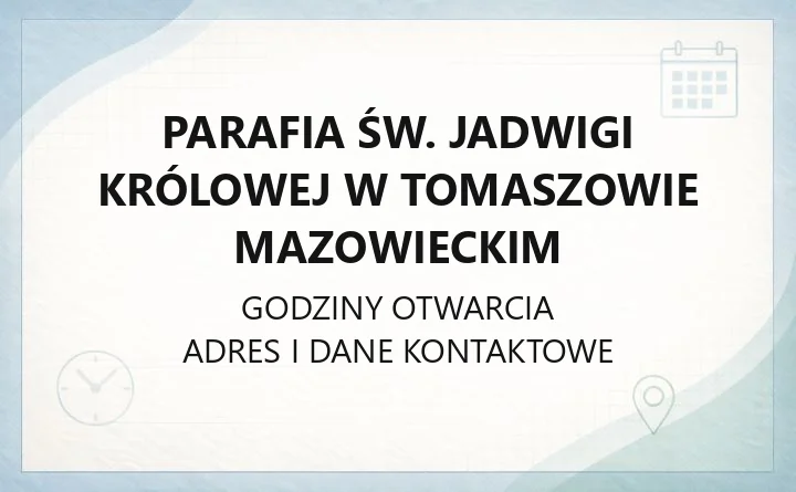 Parafia św. Jadwigi Królowej w Tomaszowie Mazowieckim - kontakt, nabożeństwa, historia