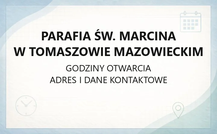 Parafia św. Marcina w Tomaszowie Mazowieckim - kontakt, zasięg, historia