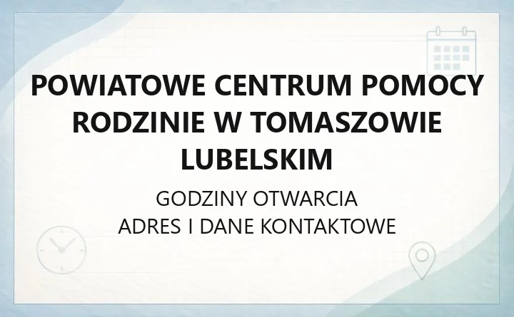 Powiatowe Centrum Pomocy Rodzinie w Tomaszowie Lubelskim - kontakt, godziny, zadania