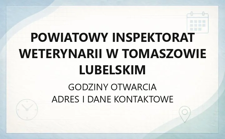 Powiatowy Inspektorat Weterynarii w Tomaszowie Lubelskim - kontakt i zasięg działania