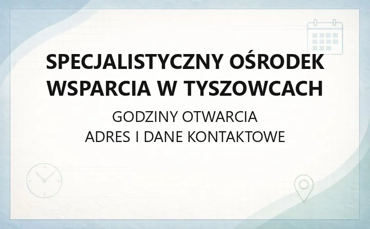 Specjalistyczny Ośrodek Wsparcia w Tyszowcach - kontakt, poradnia, hostel
