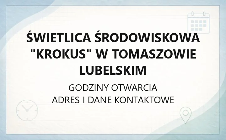 Świetlica Środowiskowa "Krokus" w Tomaszowie Lubelskim - kontakt i siedziba