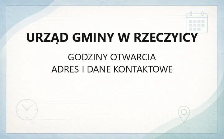 Urząd Gminy w Rzeczyicy - kontakt, godziny, adres