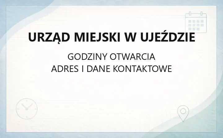 Urząd Miejski w Ujeździe - kontakt, godziny, wydziały i sprawy online