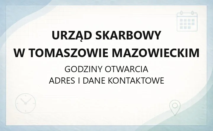Urząd Skarbowy w Tomaszowie Mazowieckim - kontakt, godziny, e-usługi