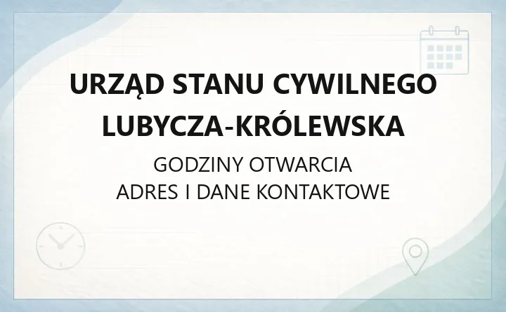 Urząd Stanu Cywilnego Lubycza-Królewska - kontakt, godziny i sprawy do załatwienia