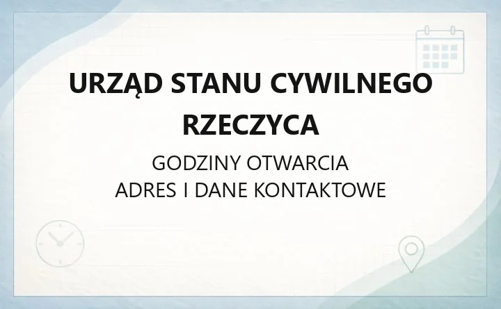Urząd Stanu Cywilnego Rzeczyca - kontakt, godziny, sprawy online