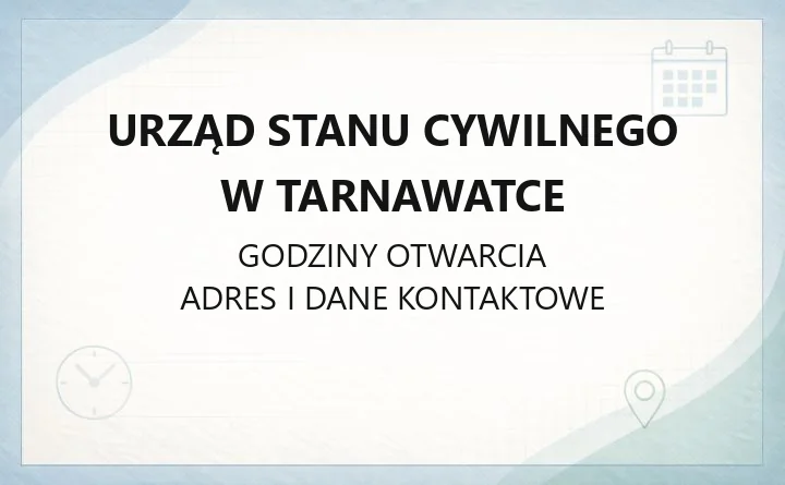 Urząd Stanu Cywilnego w Tarnawatce - kontakt, godziny, sprawy do załatwienia