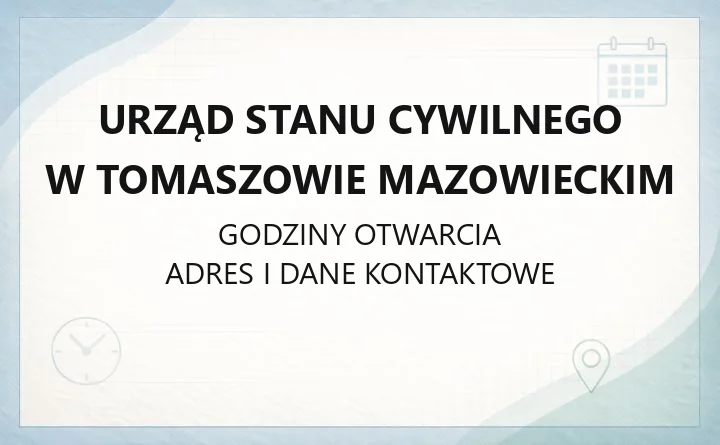 Urząd Stanu Cywilnego w Tomaszowie Mazowieckim - kontakt, godziny, sprawy do załatwienia