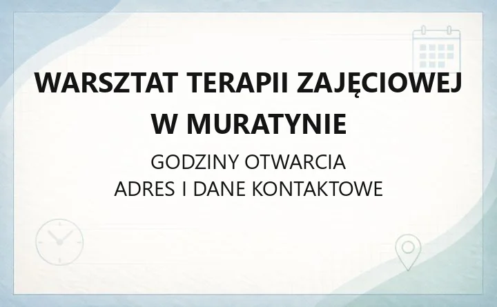 Warsztat Terapii Zajęciowej w Muratynie - kontakt, zasady przyjęcia, dokumenty