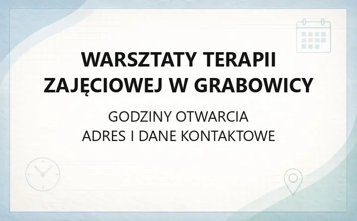 Warsztaty Terapii Zajęciowej w Grabowicy - kontakt, zasady przyjęcia, oferta