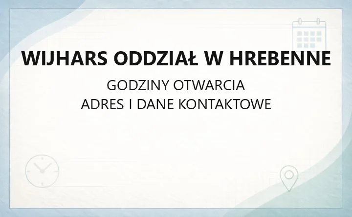 WIJHARS Oddział w Hrebenne - kontakt, godziny i zakres działań