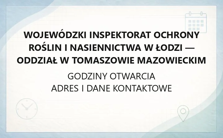 Wojewódzki Inspektorat Ochrony Roślin i Nasiennictwa w Łodzi - Oddział w Tomaszowie Mazowieckim