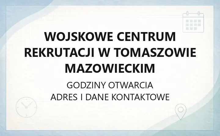 Wojskowe Centrum Rekrutacji w Tomaszowie Mazowieckim - kontakt, godziny, dokumenty