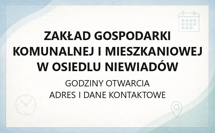 Zakład Gospodarki Komunalnej i Mieszkaniowej w Osiedlu Niewiadów - kontakt i zakres działalności