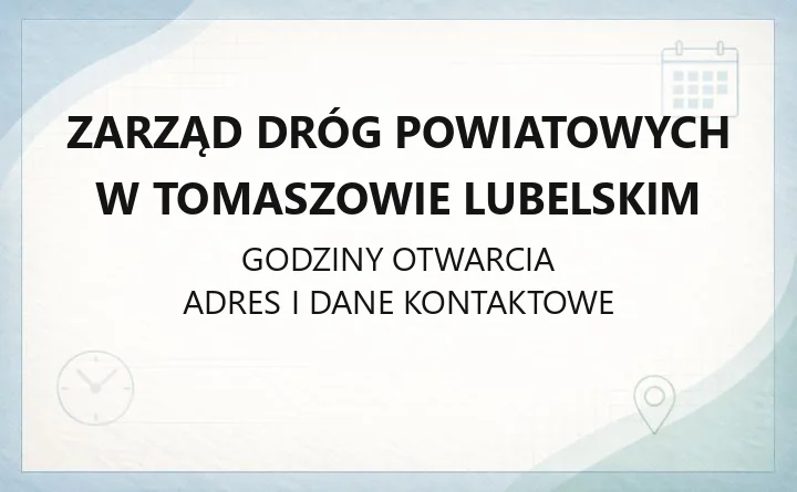 Zarząd Dróg Powiatowych w Tomaszowie Lubelskim - kontakt, zgłaszanie awarii, zajęcie pasa drogowego