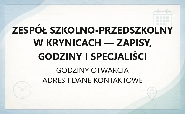 Zespół Szkolno-Przedszkolny w Krynicach - zapisy, godziny i specjaliści